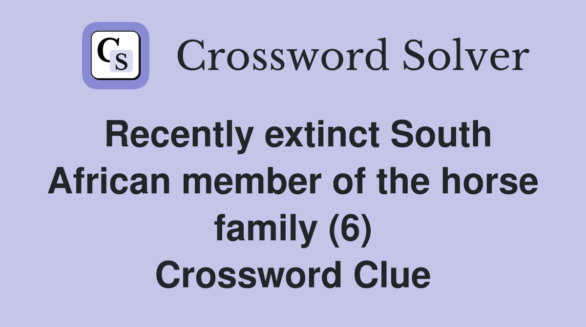 Recently extinct South African member of the horse family (6